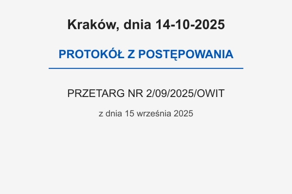 Kraków dnia 14-10-2025 PROTOKÓŁ Z POSTĘPOWANIA PRZETARG NR 2/09/2025/OWIT...